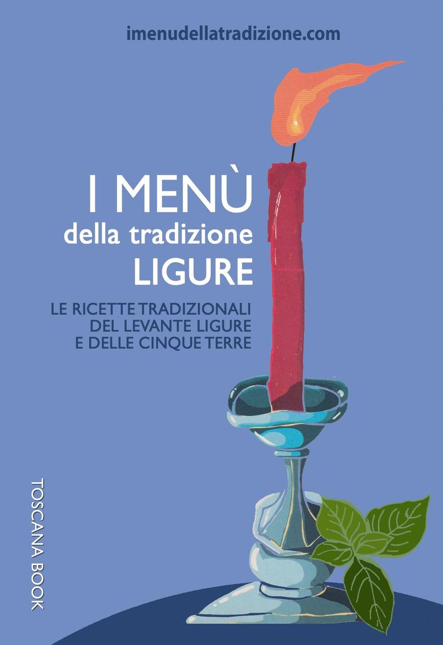 I menù della tradizione ligure. Le ricette tradizionali del Levante …