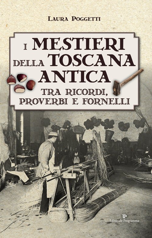 I mestieri della Toscana antica tra ricordi, proverbi e fornelli