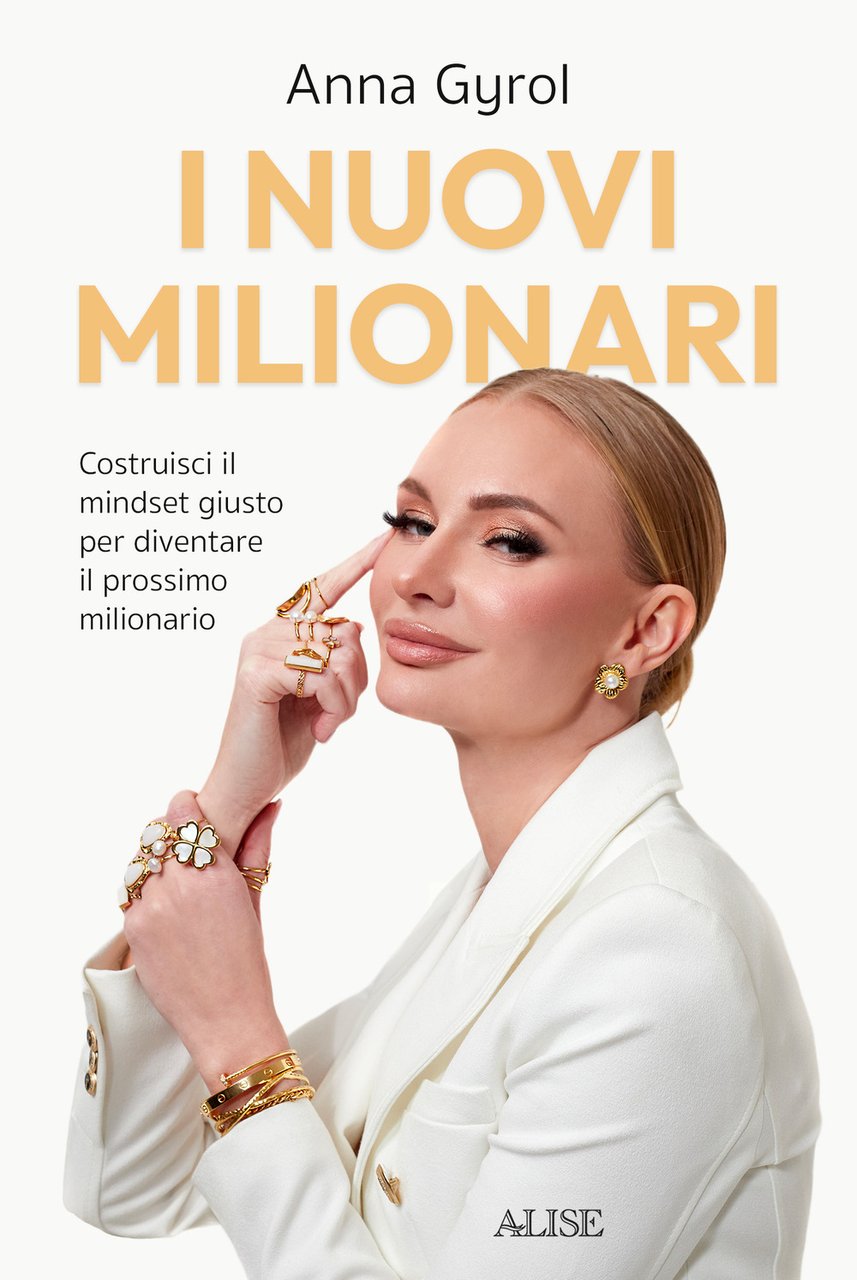 I nuovi milionari. Costruisci il mindset giusto per diventare il …