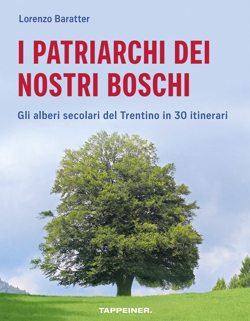 I patriarchi dei nostri boschi. Gli alberi secolari del Trentino …