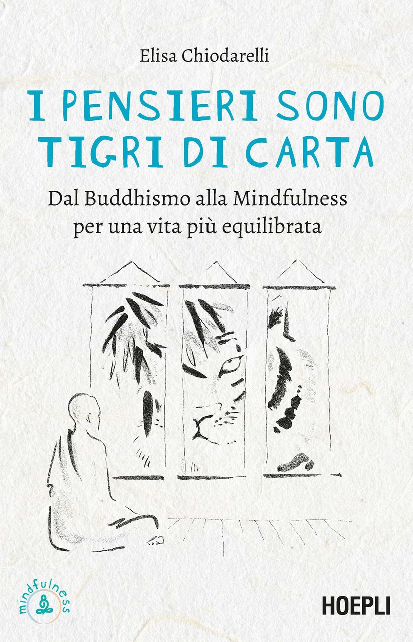 I pensieri sono tigri di carta. Dal Buddhismo alla mindfulness …
