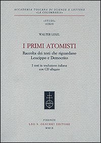 I primi atomisti. Raccolta dei testi che riguardano Leucippo e …