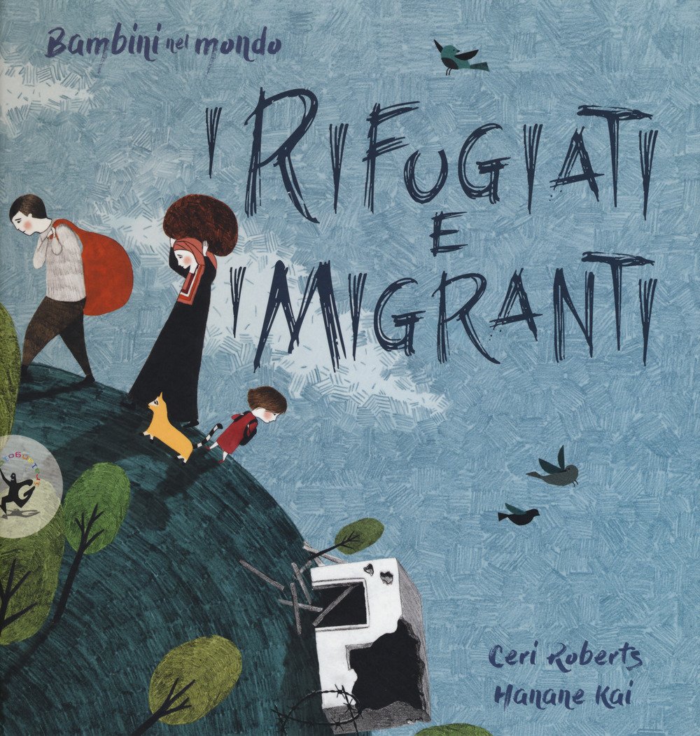 I rifugiati e i migranti. Bambini nel mondo. Ediz. a …