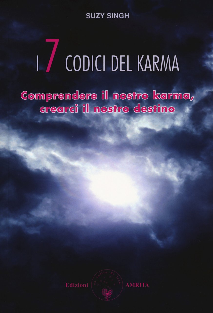 I sette codici del karma. Comprendere il nostro karma, crearci …