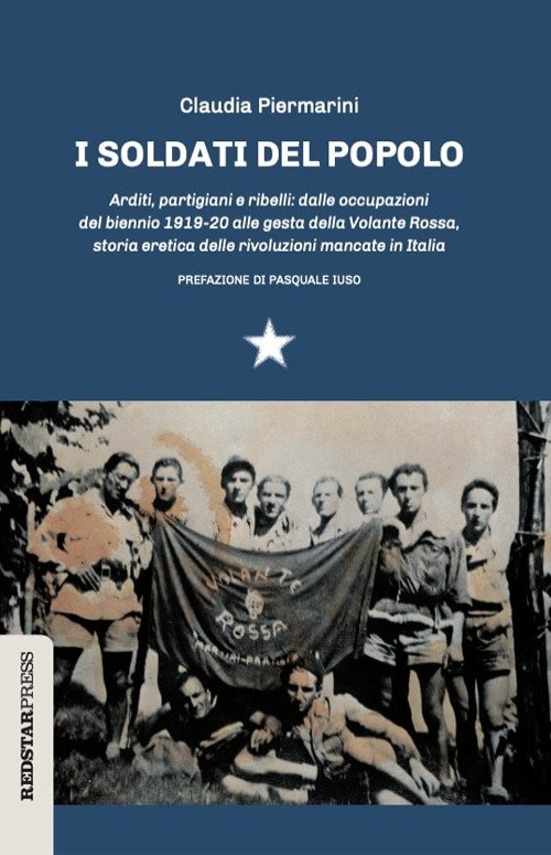 I soldati del popolo. Arditi, partigiani e ribelli: dalle occupazioni …
