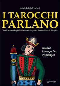 I tarocchi parlano. Storia e metodo per conoscere e imparare …