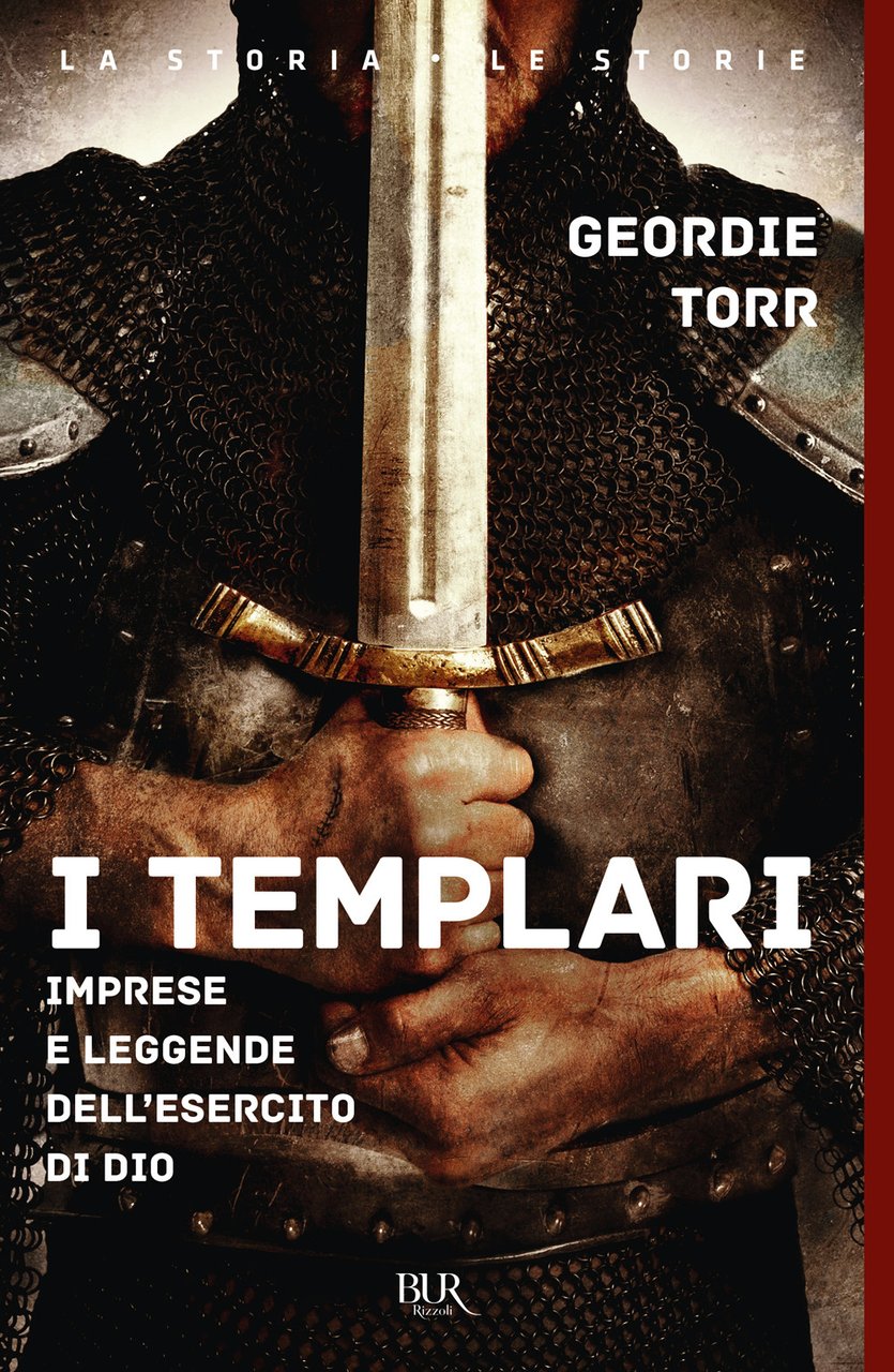 I templari. Imprese e leggende dell'esercito di Dio