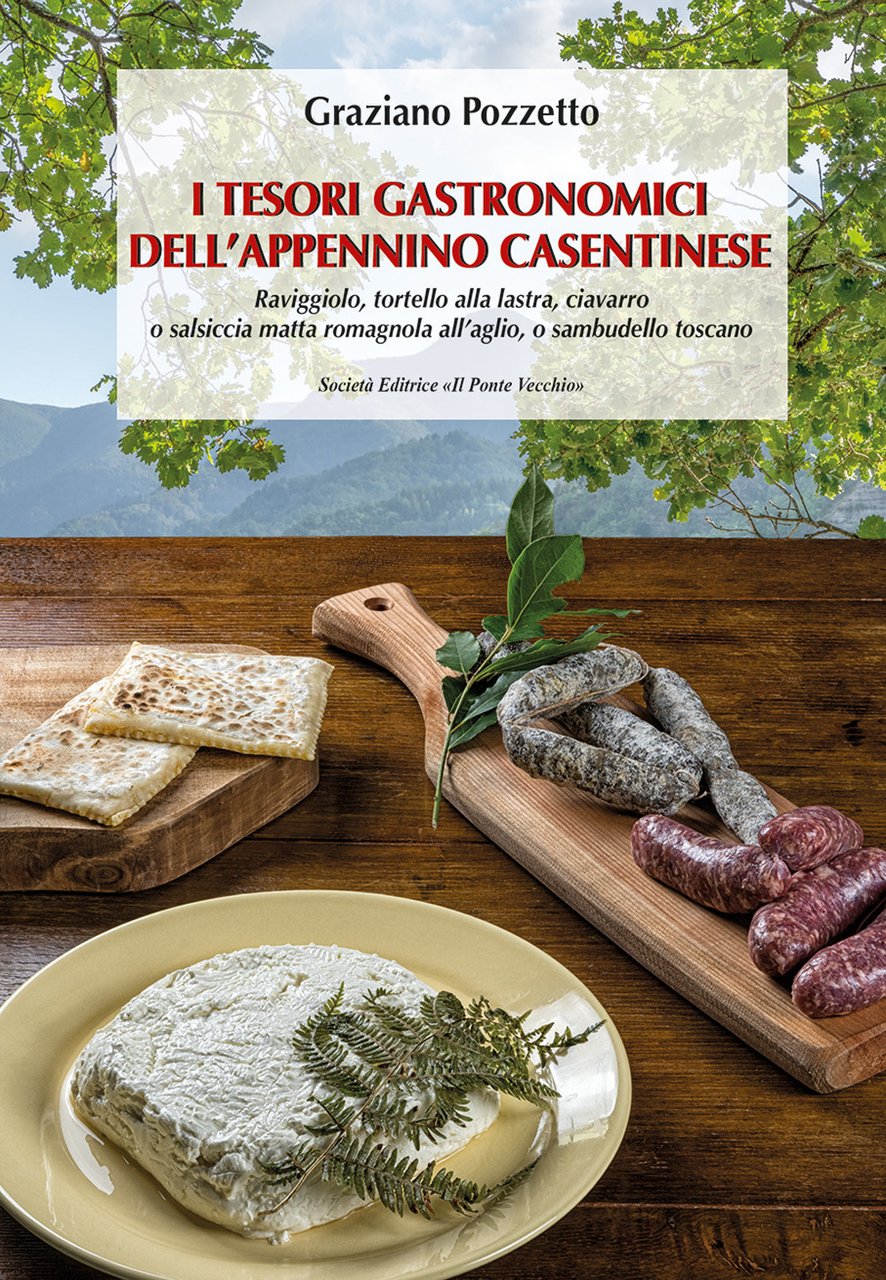 I tesori gastronomici dell'Appennino casentinese. Raviggiolo, tortello alla lastra, ciavarro …