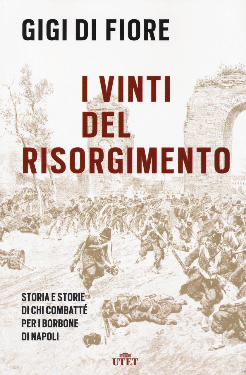 I vinti del Risorgimento. Storia e storie di chi combatté …