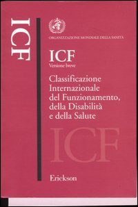 ICF versione breve. Classificazione internazionale del funzionamento, della disabilità e …