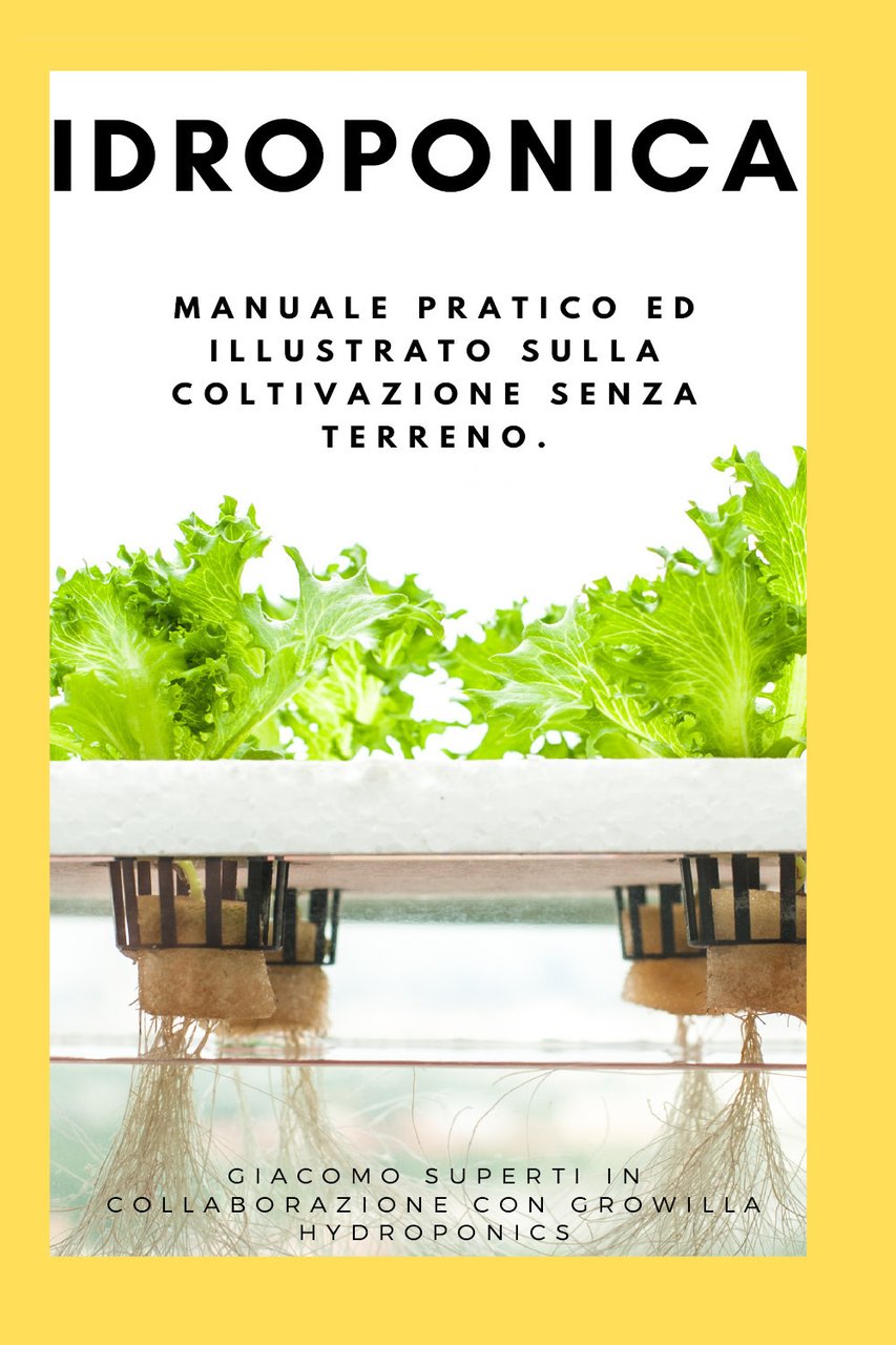 Idroponica. Manuale pratico ed illustrato sulla coltivazione senza terreno. Con …