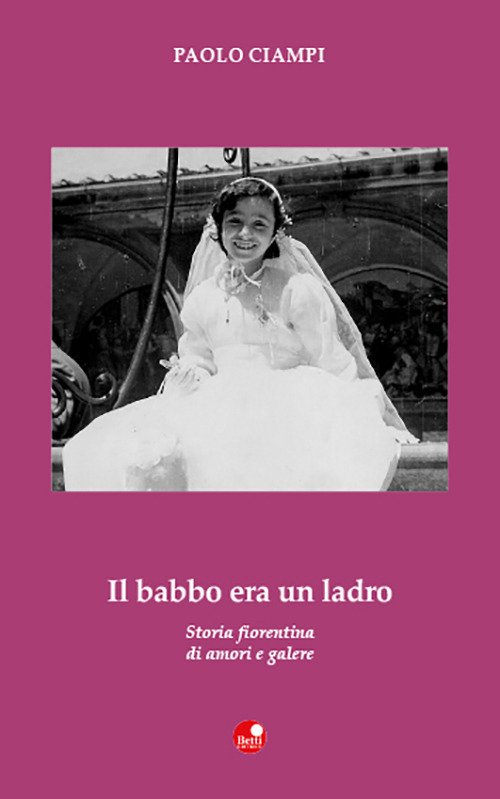 Il babbo era un ladro. Storia fiorentina di amori e … | Immagine principale