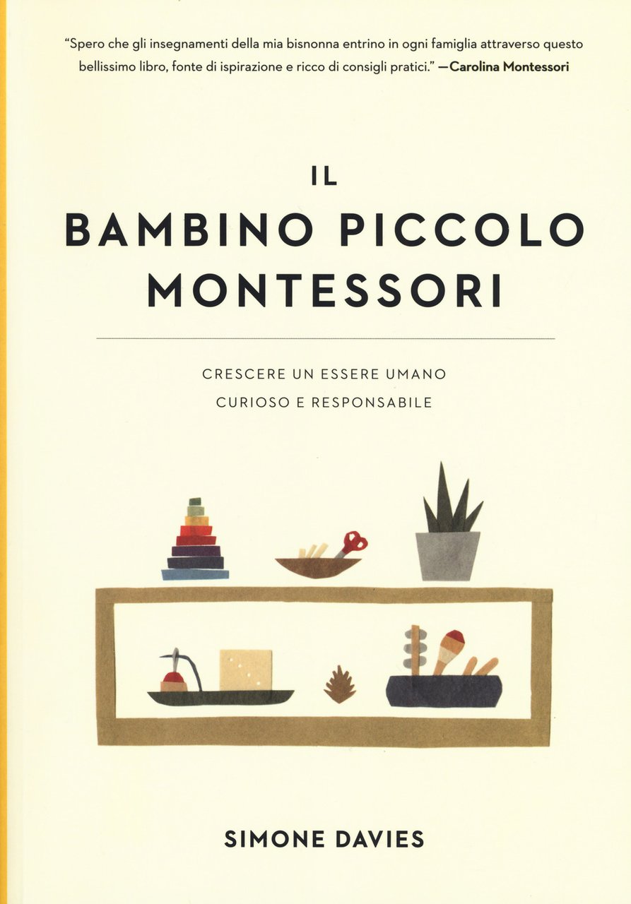 Il bambino piccolo Montessori. Crescere un essere umano curioso e … | Immagine principale