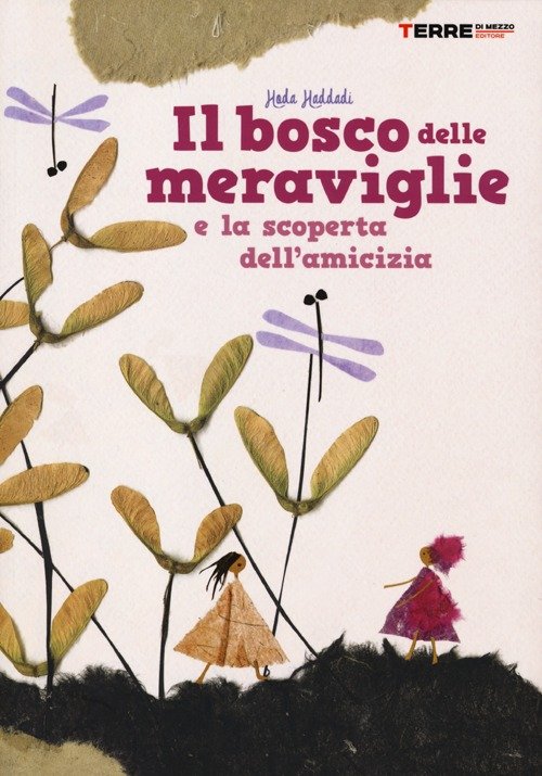 Il bosco delle meraviglie e la scoperta dell'amicizia. Ediz. illustrata
