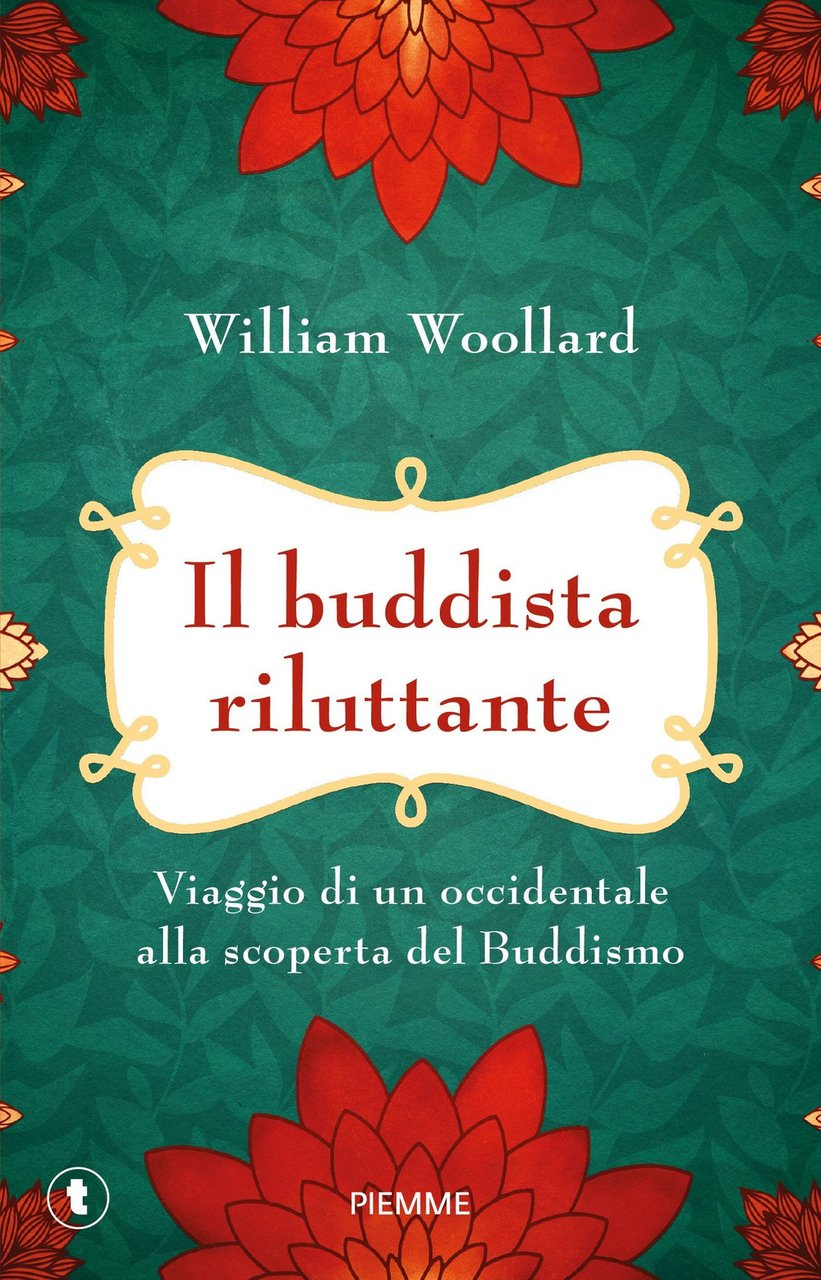 Il buddista riluttante. Viaggio di un occidentale alla scoperta del …