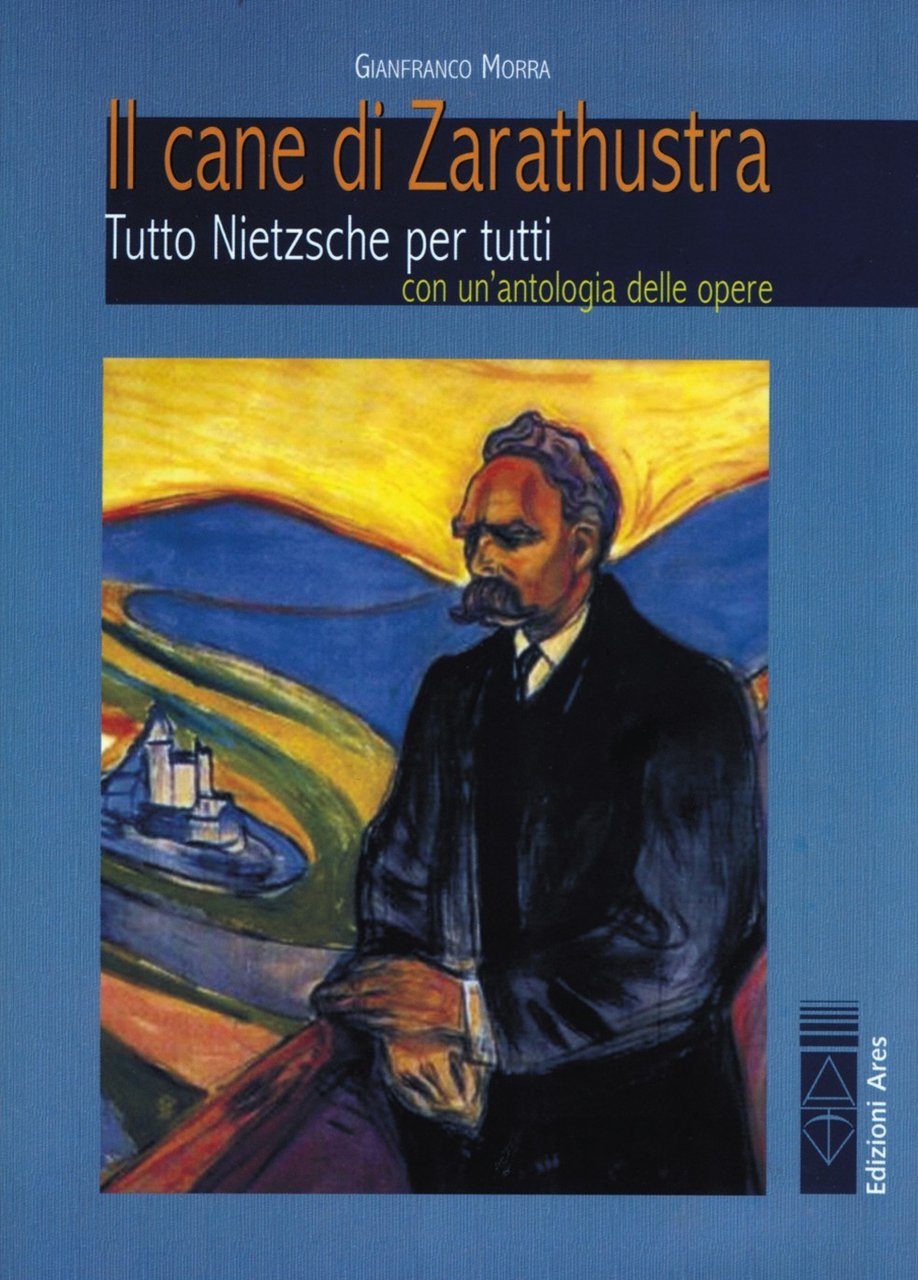 Il cane di Zarathustra. Tutto Nietzsche per tutti. Con un …