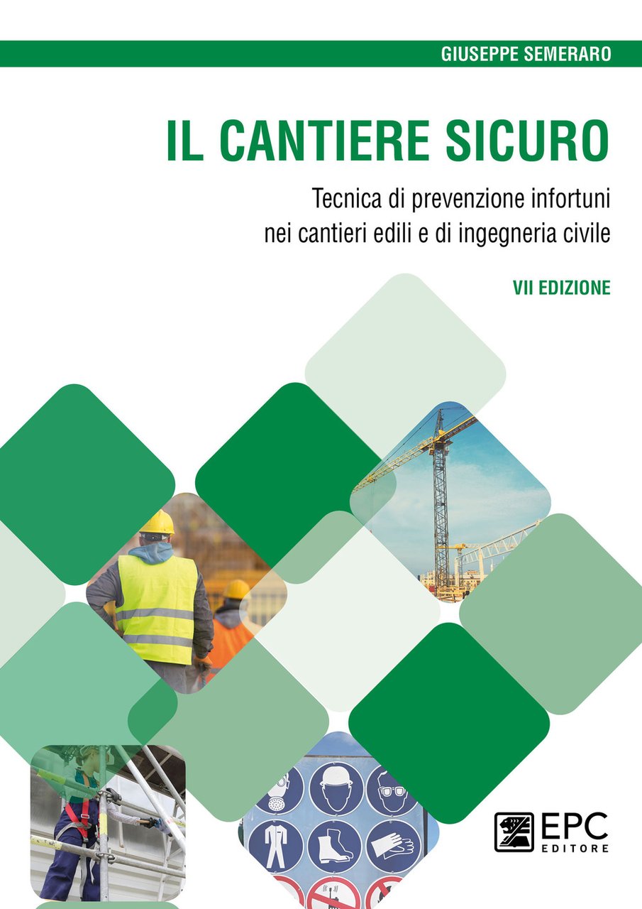 Il cantiere sicuro. Tecnica della prevenzione infortuni nei cantieri edili …