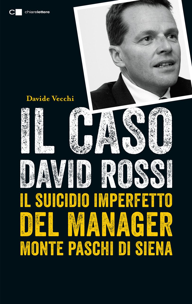 Il caso David Rossi. Il suicidio imperfetto del manager Monte …