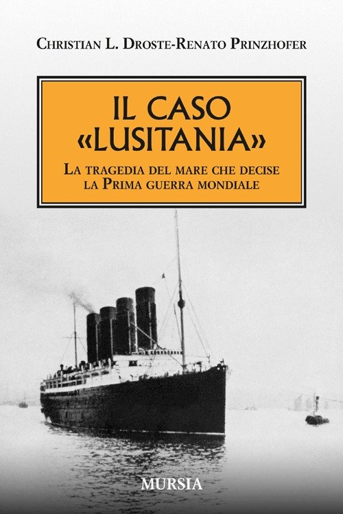 Il caso «Lusitania». La tragedia del mare che decise la …