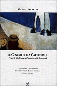 Il centro della cattedrale. I ricordi d'infanzia nella scrittura femminile. …