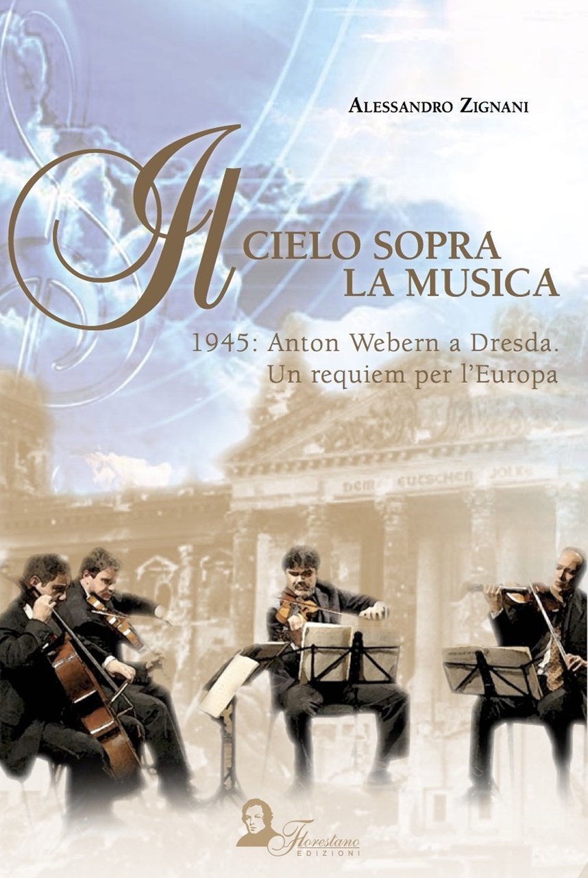 Il cielo sopra la musica. 1945: Anton Webern a Dresda. …