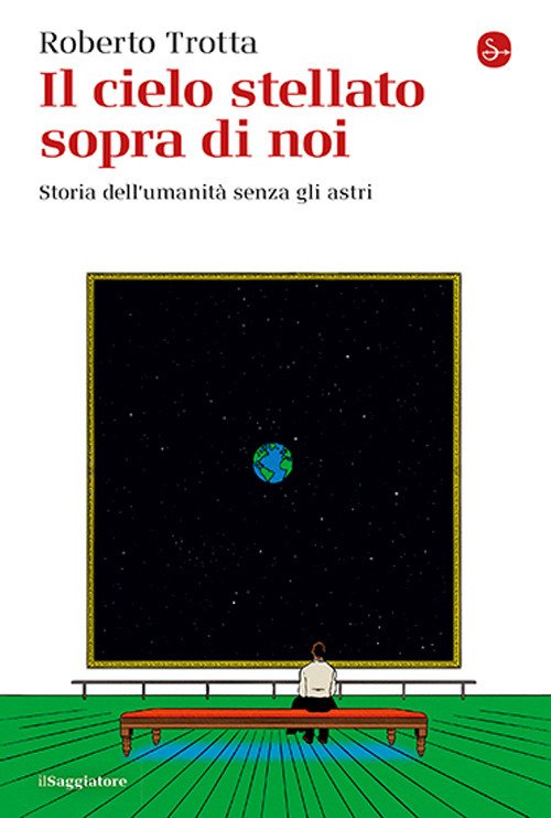 Il cielo stellato sopra di noi. Storia dell'umanità senza gli …