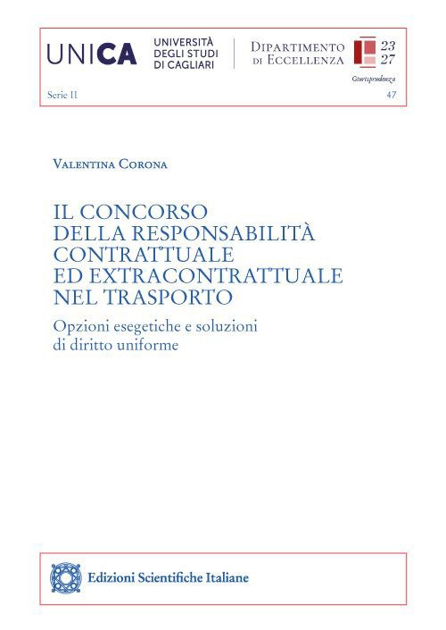 Il concorso della responsabilità contrattuale ed extracontrattuale nel trasporto. Opzioni esegetiche e soluzioni di diritto uniforme