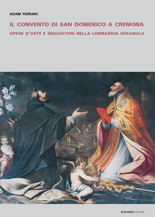 Il convento di San Domenico a Cremona. Opere d'arte e …