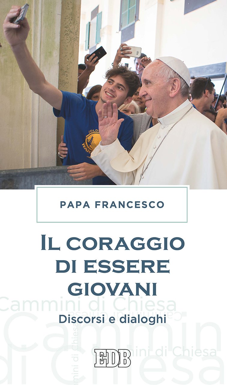 Il coraggio di essere giovani. Discorsi e dialoghi | Immagine principale