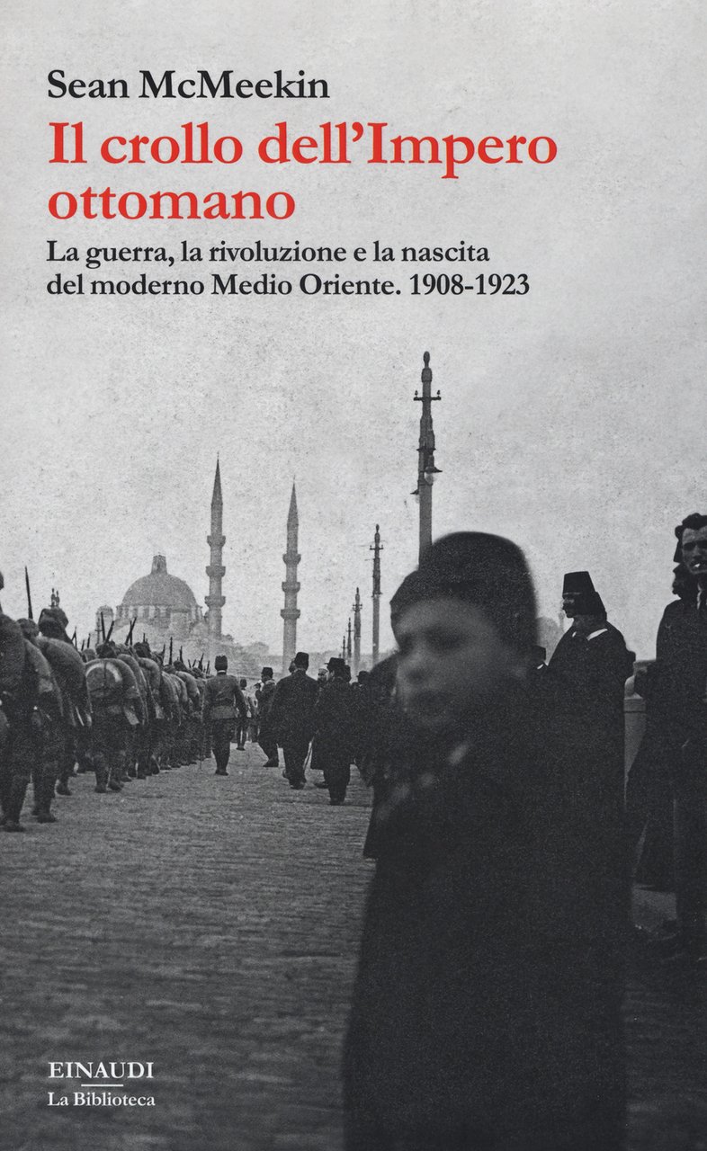 Il crollo dell'Impero ottomano. La guerra, la rivoluzione e la …