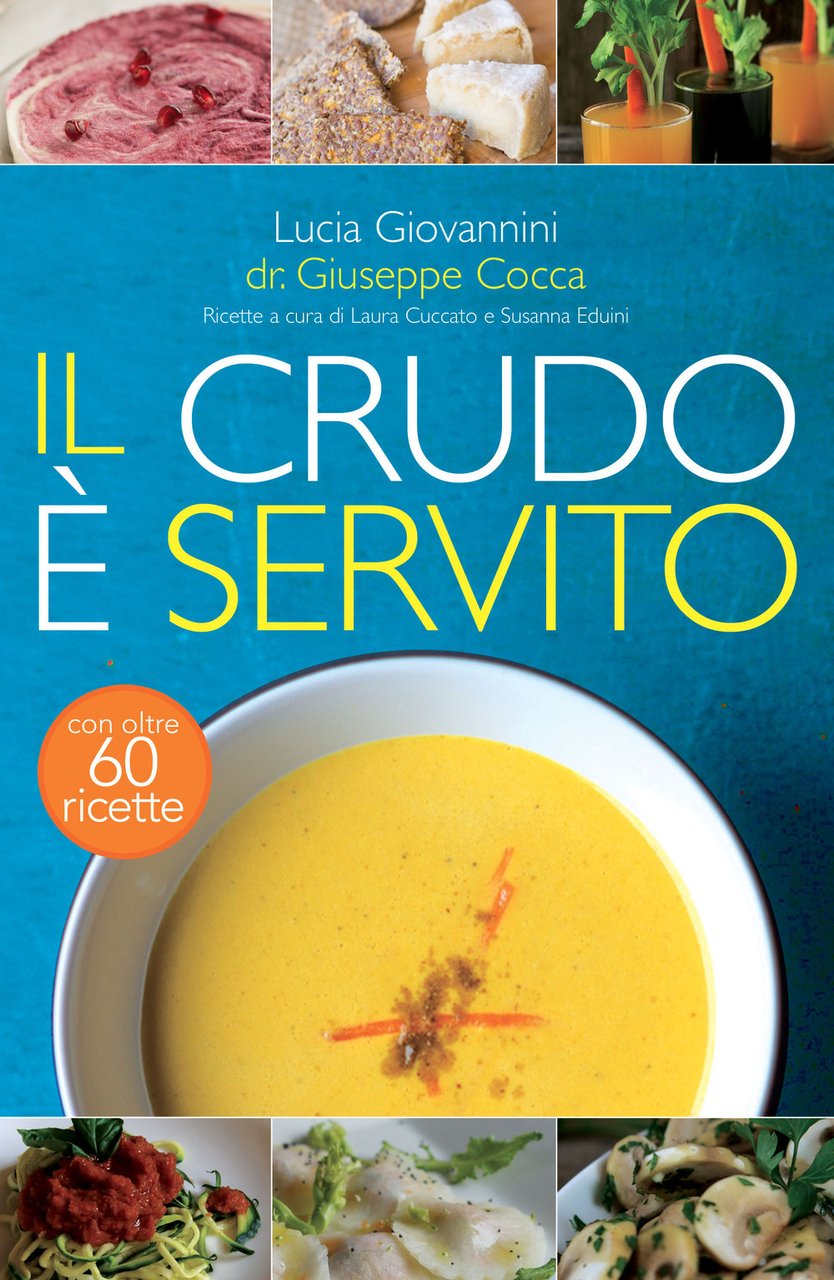 Il crudo è servito! I segreti del crudismo per vivere …