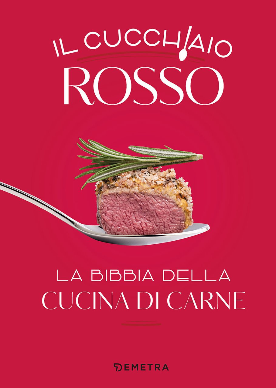 Il cucchiaio rosso. La bibbia della cucina di carne. Ediz. …