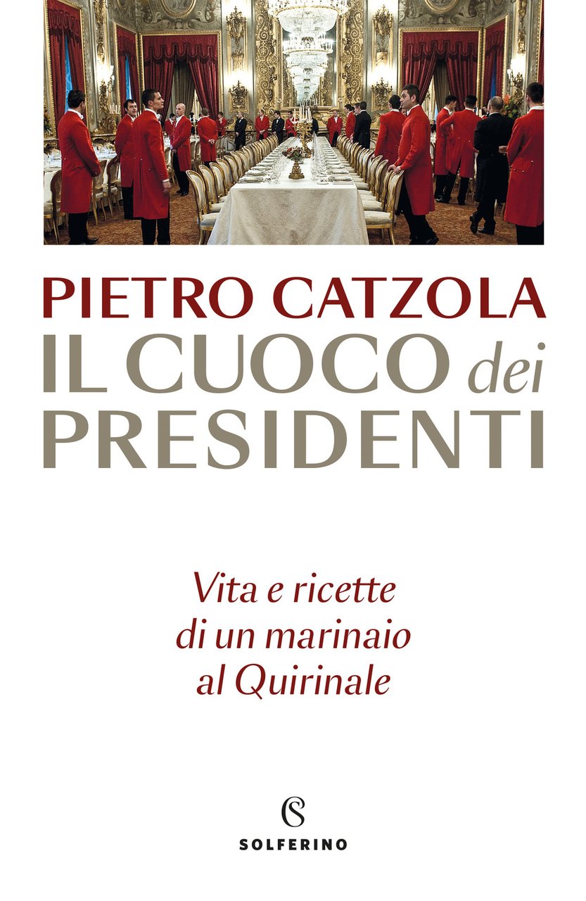 Il cuoco dei presidenti. Vita e ricette di un marinaio …