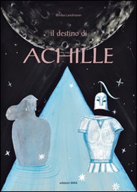 Il destino di Achille. Ediz. illustrata | Immagine principale