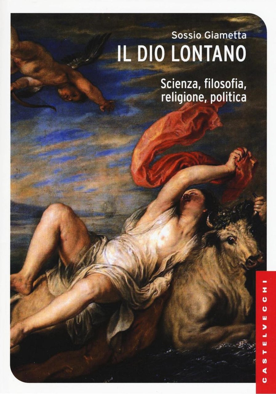 Il Dio lontano. Scienza, filosofia, religione, politica