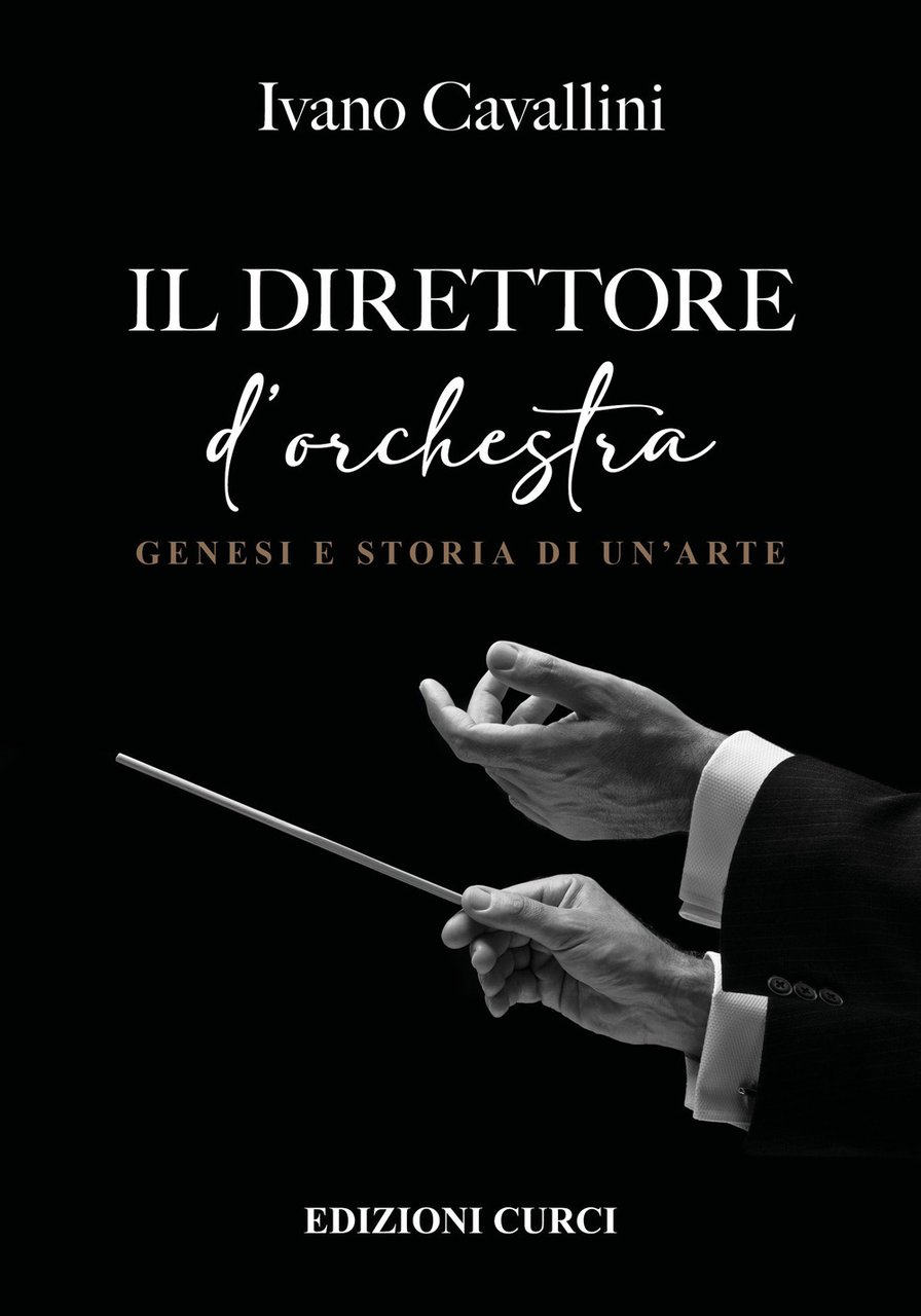 Il direttore d'orchestra. Genesi e storia di un'arte