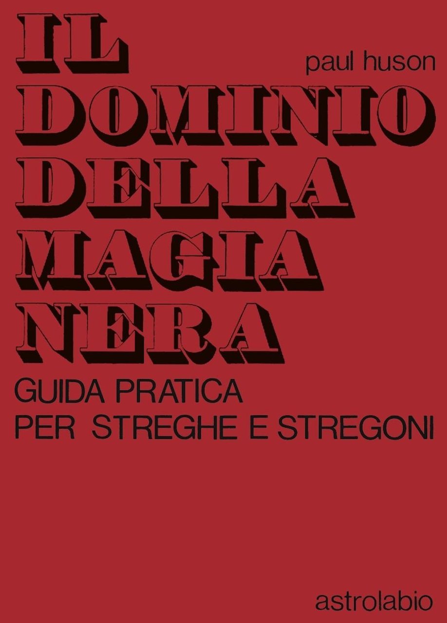 Il dominio della magia nera. Guida pratica per streghe e …