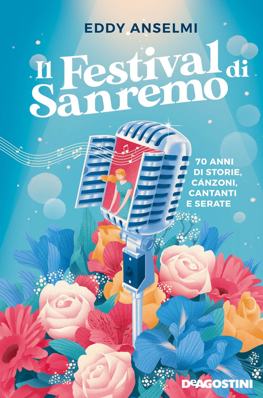 Il festival di Sanremo. 70 anni di storie, canzoni, cantanti …