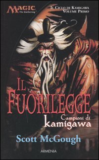 Il fuorilegge. Campioni di Kamigawa. Il ciclo di Kamigawa. Magic …