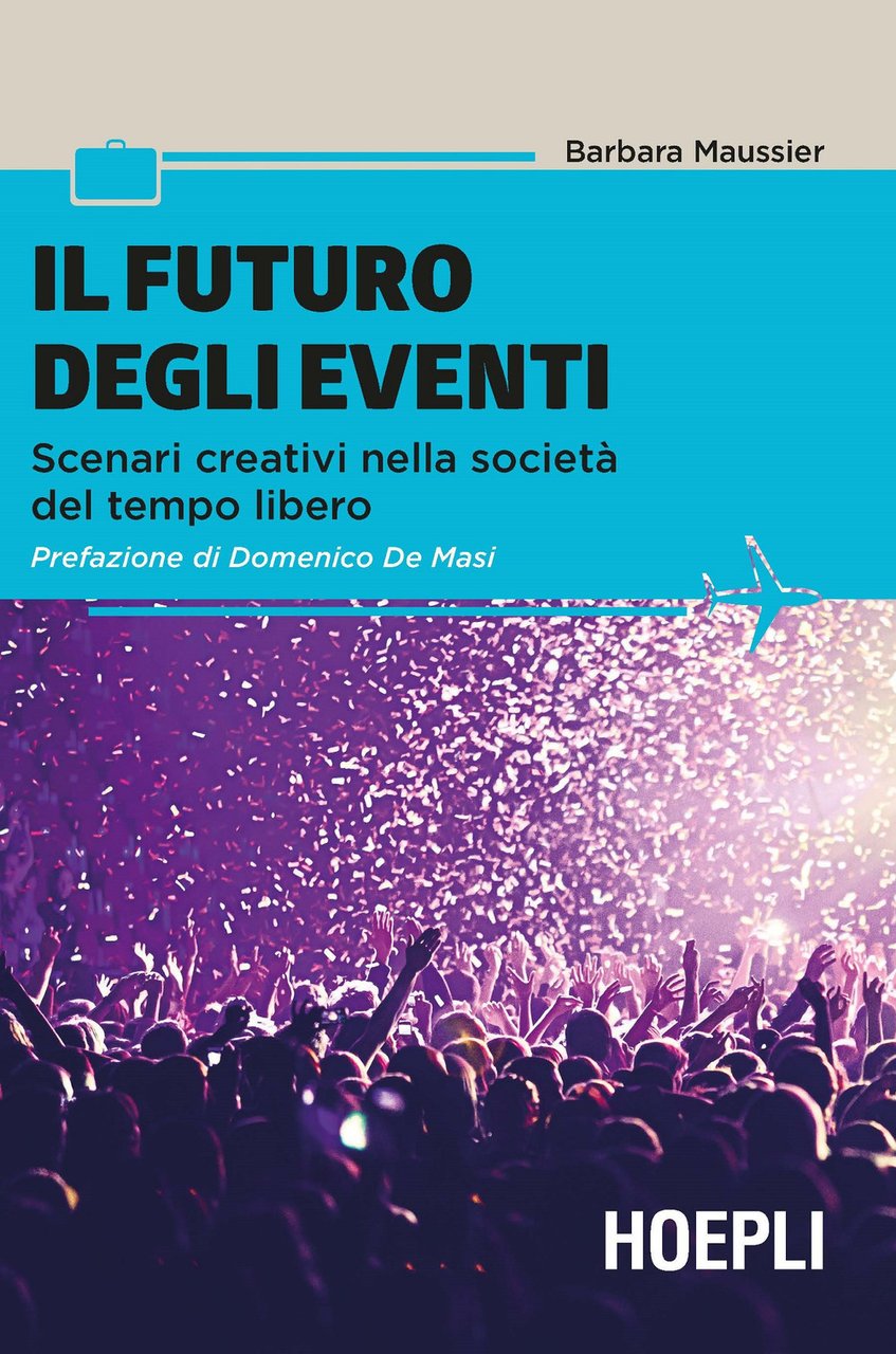 Il futuro degli eventi. Scenari creativi nella società del tempo …