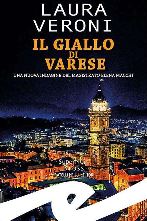 Il giallo di Varese. Una nuova indagine del magistrato Elena …