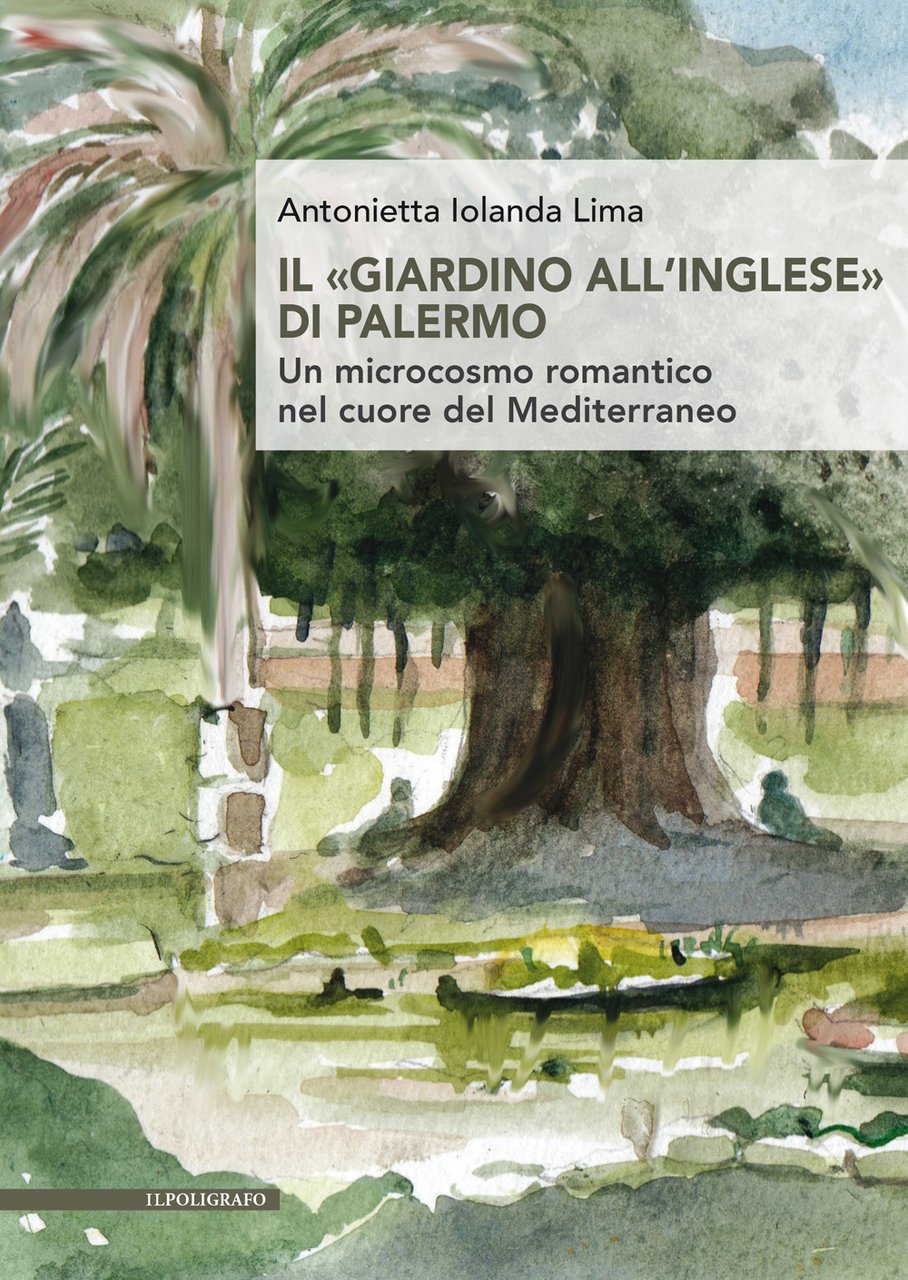 Il «giardino all'inglese» di Palermo. Un microcosmo romantico nel cuore …