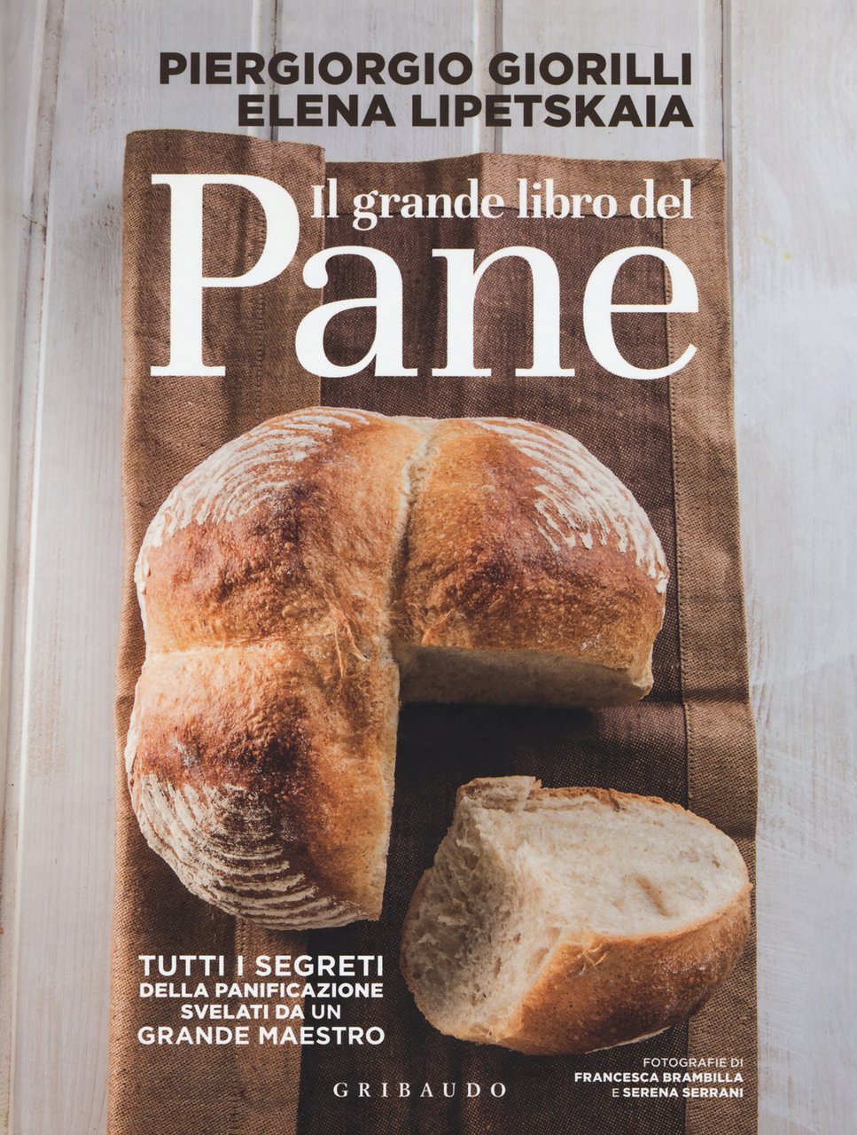 Il grande libro del pane. Tutti i segreti della panificazione, …