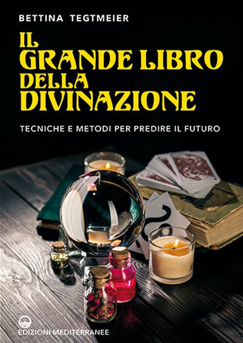Il grande libro della divinazione. Tecniche e metodi per predire …