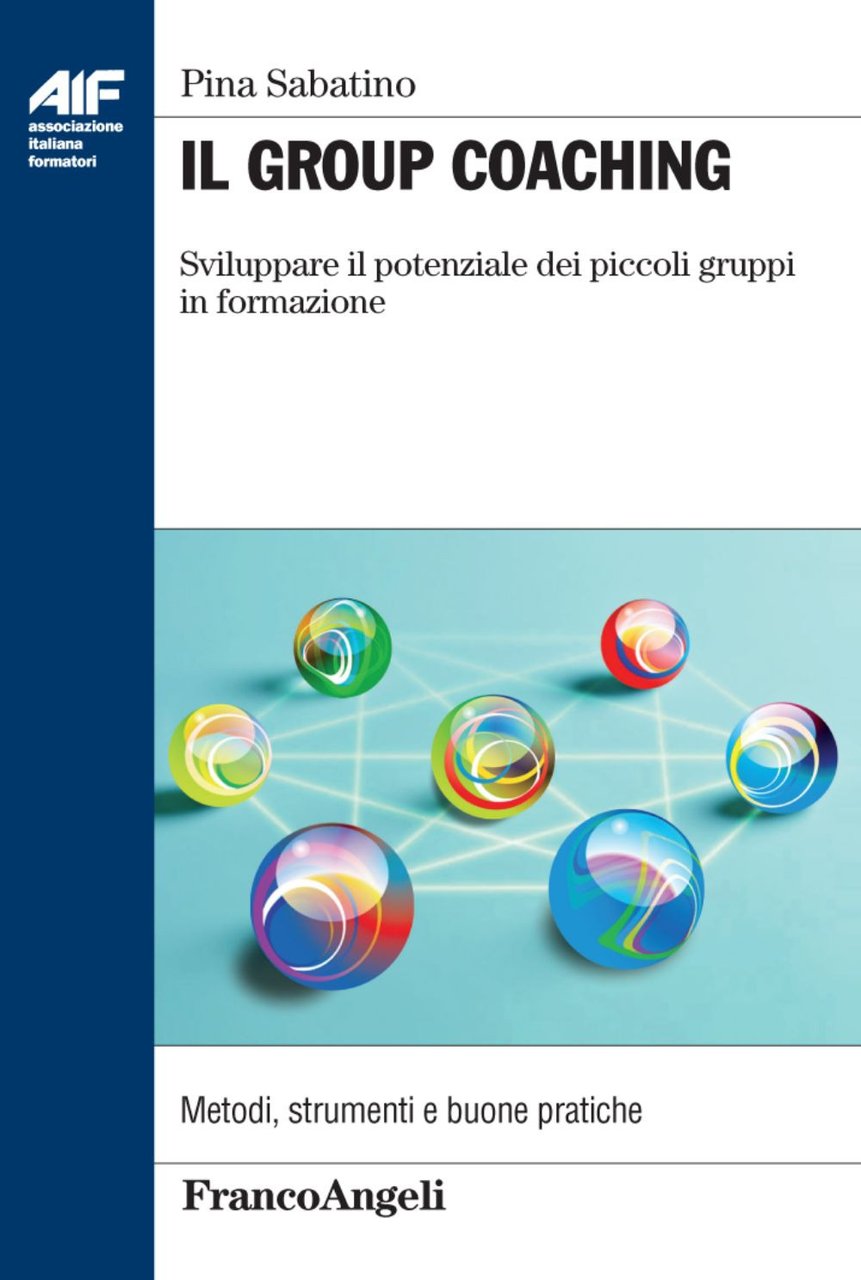 Il group coaching. Sviluppare il potenziale dei piccoli gruppi di …