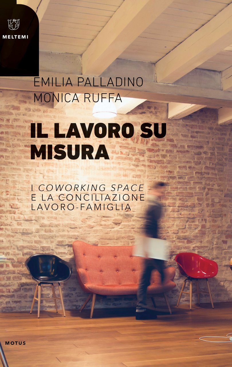 Il lavoro su misura. I «coworking spaces» e la conciliazione …