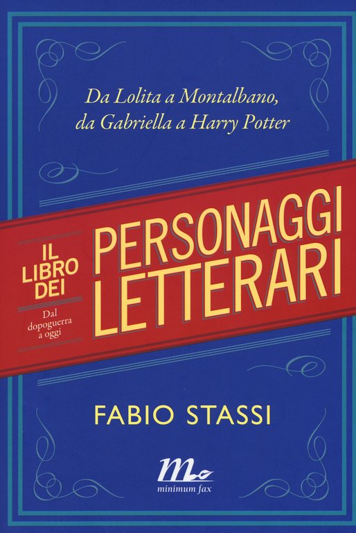 Il libro dei personaggi letterari. Da Lolita a Montalbano, da Gabriella Harry Potter
