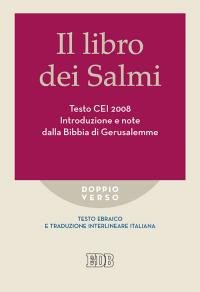 Il libro dei Salmi. Testo CEI 2008. Introduzione e note …