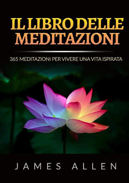Il libro delle meditazioni. 365 meditazioni per vivere una vita …