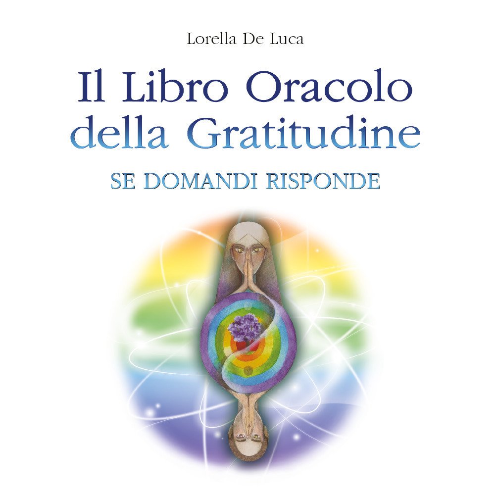 Il libro oracolo della gratitudine. Se domandi risponde